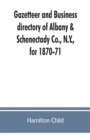 Image for Gazetteer and business directory of Albany &amp; Schenectady Co., N.Y., for 1870-71