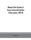 Image for Manual of the churches of Seneca County with sketches of their pastors, 1895-96