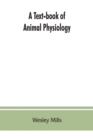 Image for A Text-book of Animal Physiology, With Introductory Chapters on General Biology and a Full Treatment of Reproduction for Student of human and Comparative (Veterinary) Medicine and of General Biology