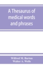 Image for A thesaurus of medical words and phrases