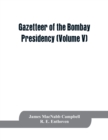 Image for Gazetteer of the Bombay Presidency (Volume V) Cutch, Palanpur, and Mahi Kantha