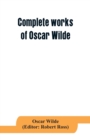 Image for Complete works of Oscar Wilde : Lady Windermere&#39;s Fan and the Importance of being Earnest