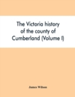 Image for The Victoria history of the county of Cumberland (Volume I)