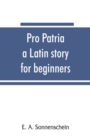 Image for Pro patria : a Latin story for beginners