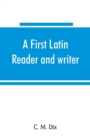 Image for A first Latin reader and writer