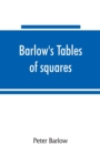 Image for Barlow&#39;s tables of squares, cubes, square roots, cube roots, reciprocals of all integer numbers up to 10,000