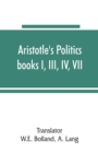 Image for Aristotle&#39;s Politics, books I, III, IV, VII : the text of Bekker