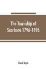 Image for The township of Scarboro 1796-1896