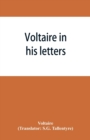 Image for Voltaire in his letters; being a selection from his correspondence