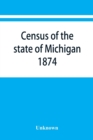 Image for Census of the state of Michigan, 1874