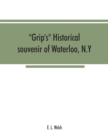 Image for Grip&#39;s historical souvenir of Waterloo, N.Y