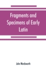 Image for Fragments and specimens of Early Latin