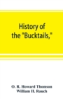 Image for History of the Bucktails, Kane rifle regiment of the Pennsylvania reserve corps (13th Pennsylvania reserves, 42nd of the line)