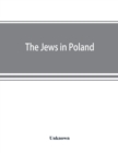 Image for The Jews in Poland : official reports of the American and British Investigating Missions