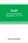 Image for South : the story of Shackleton&#39;s last expedition, 1914-1917