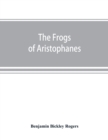 Image for The Frogs of Aristophanes