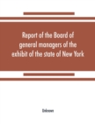 Image for Report of the Board of general managers of the exhibit of the state of New York, at the World&#39;s Columbian Exposition : transmitted to the Legislature April 18, 1894