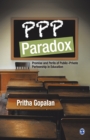 Image for PPP Paradox : Promise and Perils of Public-Private Partnership in Education
