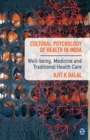 Image for Cultural Psychology of Health in India : Well-being, Medicine and Traditional Health Care