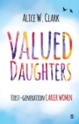 Image for Valued Daughters : First-Generation Career Women