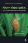 Image for North East India : Local Economic Development and Global Markets