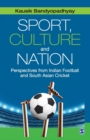 Image for Sport, Culture and Nation : Perspectives from Indian Football and South Asian Cricket
