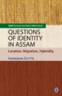 Image for Questions of Identity in Assam : Location, Migration, Hybridity