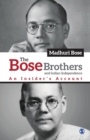 Image for The Bose Brothers and Indian Independence : An Insider&#39;s Account