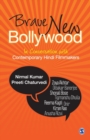 Image for Brave New Bollywood : In Conversation with Contemporary Hindi Filmmakers