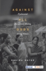 Image for Against All Odds : Psychosocial Distress and Healing among Women