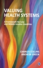 Image for Valuing Health Systems : A Framework for Low and Middle Income Countries