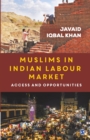 Image for Muslims in Indian Labour Market : Access and Opportunities