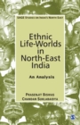 Image for Ethnic Life-Worlds in North-East India