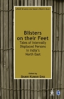 Image for Blisters on their Feet : Tales of Internally Displaced Persons in India&#39;s North East