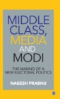 Image for Middle Class, Media and Modi