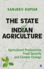 Image for The State of Indian Agriculture: Agricultural Productivity, Food Security and Climate Change