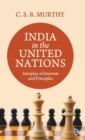 Image for India in the United Nations  : interplay of interests and principles