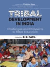 Image for Tribal development in India: challenges and prospects in tribal education