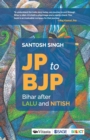 Image for JP to BJP  : Bihar after Lalu and Nitish