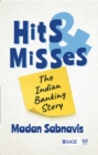 Image for Hits and Misses: The Indian Banking Story