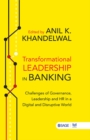 Image for Transformational Leadership in Banking: Challenges of Governance, Leadership and HR in a Digital and Disruptive World