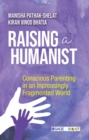Image for Raising a humanist: conscious parenting in an increasingly fragmented world