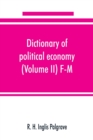 Image for Dictionary of political economy (Volume II) F-M