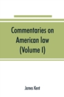 Image for Commentaries on American law (Volume I)