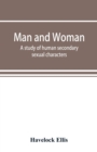 Image for Man and woman : a study of human secondary sexual characters