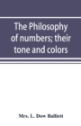 Image for The philosophy of numbers; their tone and colors