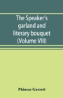 Image for The speaker&#39;s garland and literary bouquet. (Volume VIII)