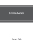Image for Korean games : with notes on the corresponding games of China and Japan