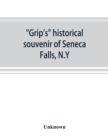 Image for Grip&#39;s historical souvenir of Seneca Falls, N.Y