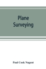 Image for Plane surveying. A text and reference book for the use of students in engineering and for engineers generally